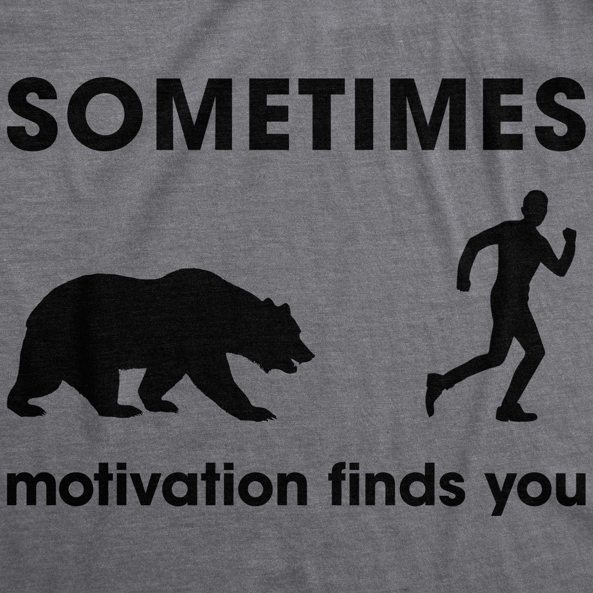 Sometimes Motivation Finds You Men's Tshirt