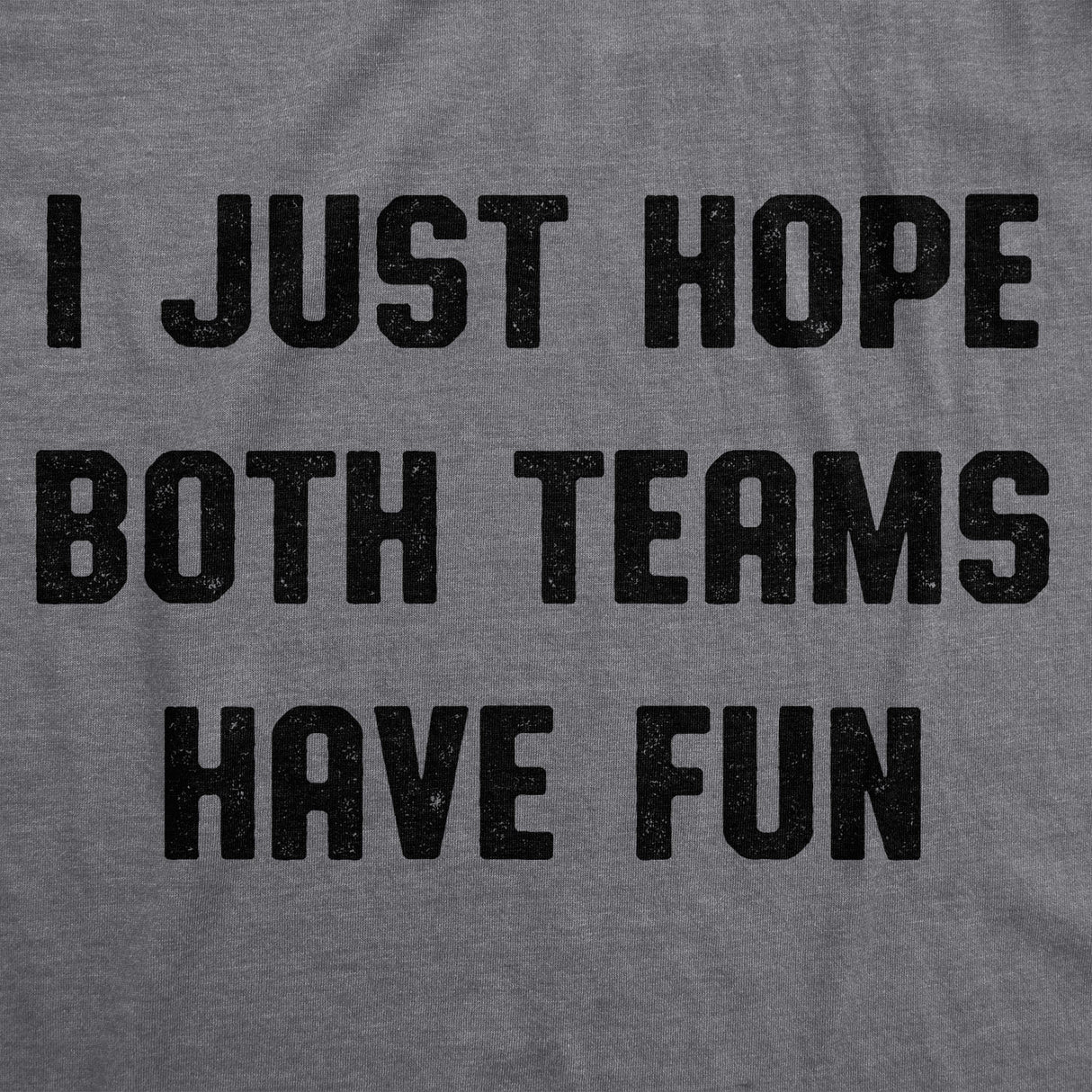 I Just Hope Both Teams Have Fun Men's Tshirt