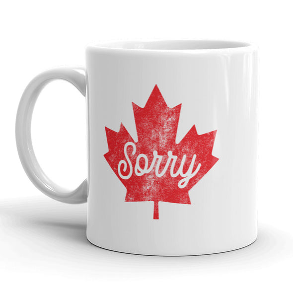 Maple Leaf Sorry Mug Funny Canadian Humor Coffee Cup - 11oz