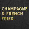 Womens Champagne And French Fries Tshirt Funny Drinking Tee