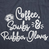 Womens Coffee Scrubs Rubber Gloves Tshirt Funny Nurse Life Tee