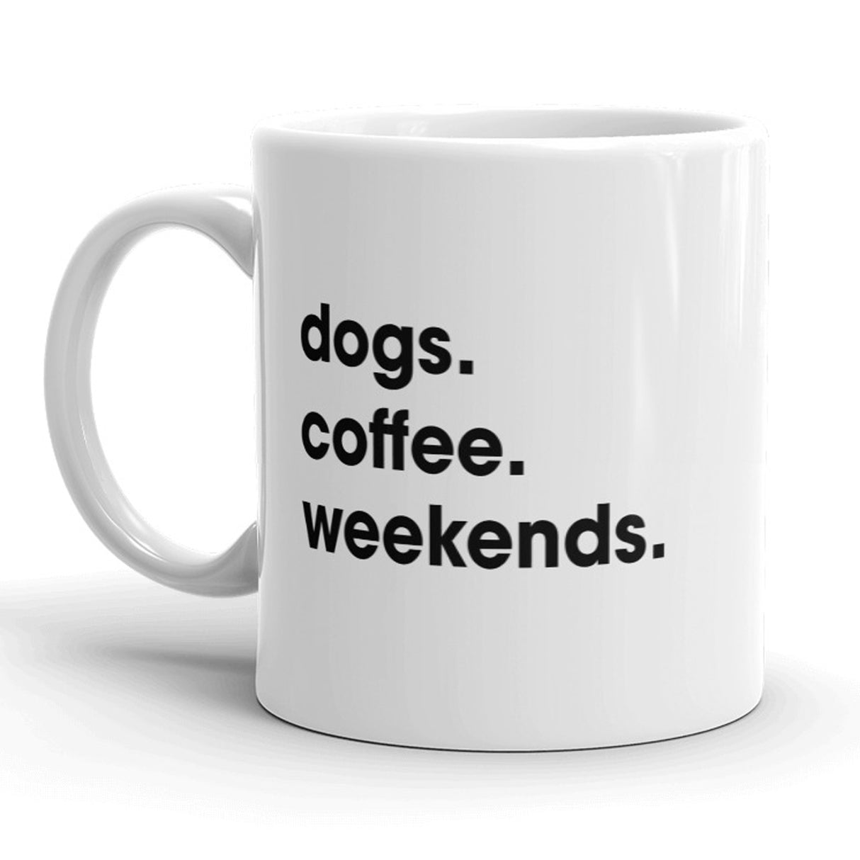 Dogs Coffee Weekends Mug Cute Dog Lover Coffee Cup - 11oz