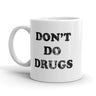 Don’t Do Drugs Coffee Mug Funny Drug Free Ceramic Cup-11oz