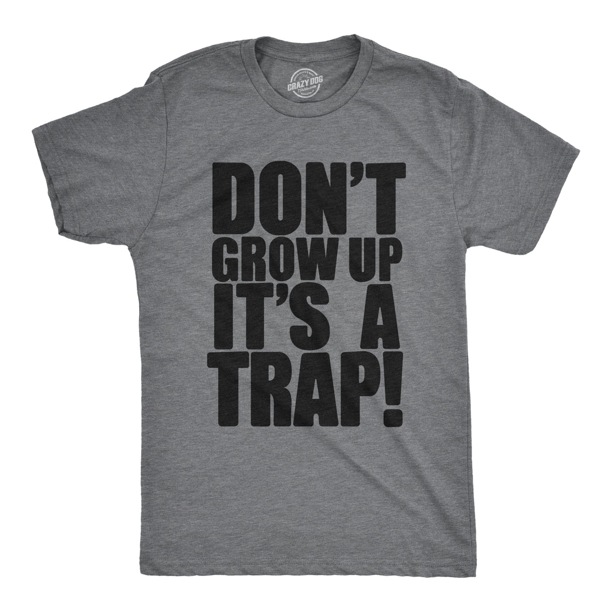Don't Grow Up. It's a Trap Men's Tshirt