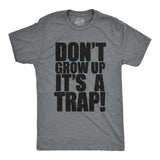 Don't Grow Up. It's a Trap Men's Tshirt