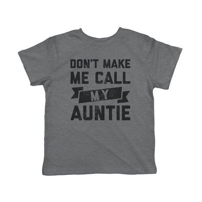 Toddler Don't Make Me Call My Auntie Tshirt Funny Family Aunt Tee