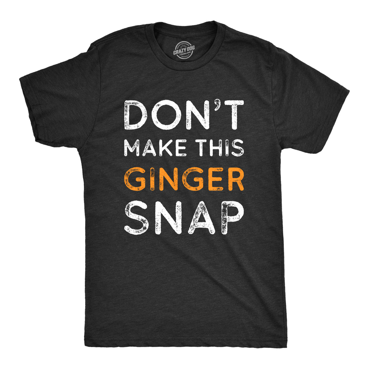 Don't Make This Ginger Snap Men's Tshirt