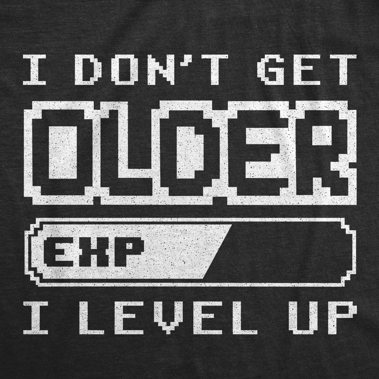Mens I Don't Get Older I Level Up T Shirt Funny Video Game Tee