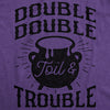 Womens Double Double Toil And Trouble Tshirt Funny Halloween Witch Tee