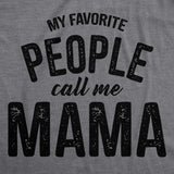 Womens My Favorite People Call Me Mama Tshirt Cute Mothers Day Tee