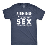 Fishing Is Like Sex Men's Tshirt