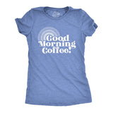 Womens Good Morning Coffee Tshirt Funny Morning Cup Tee