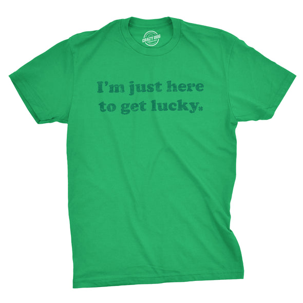 I'm Just Here To Get Lucky Men's Tshirt