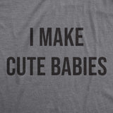 I Make Cute Babies Men's Tshirt