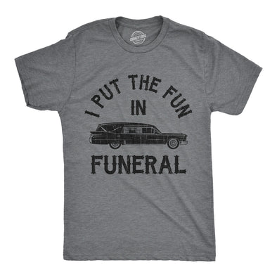 I Put The Fun In Funeral Men's Tshirt