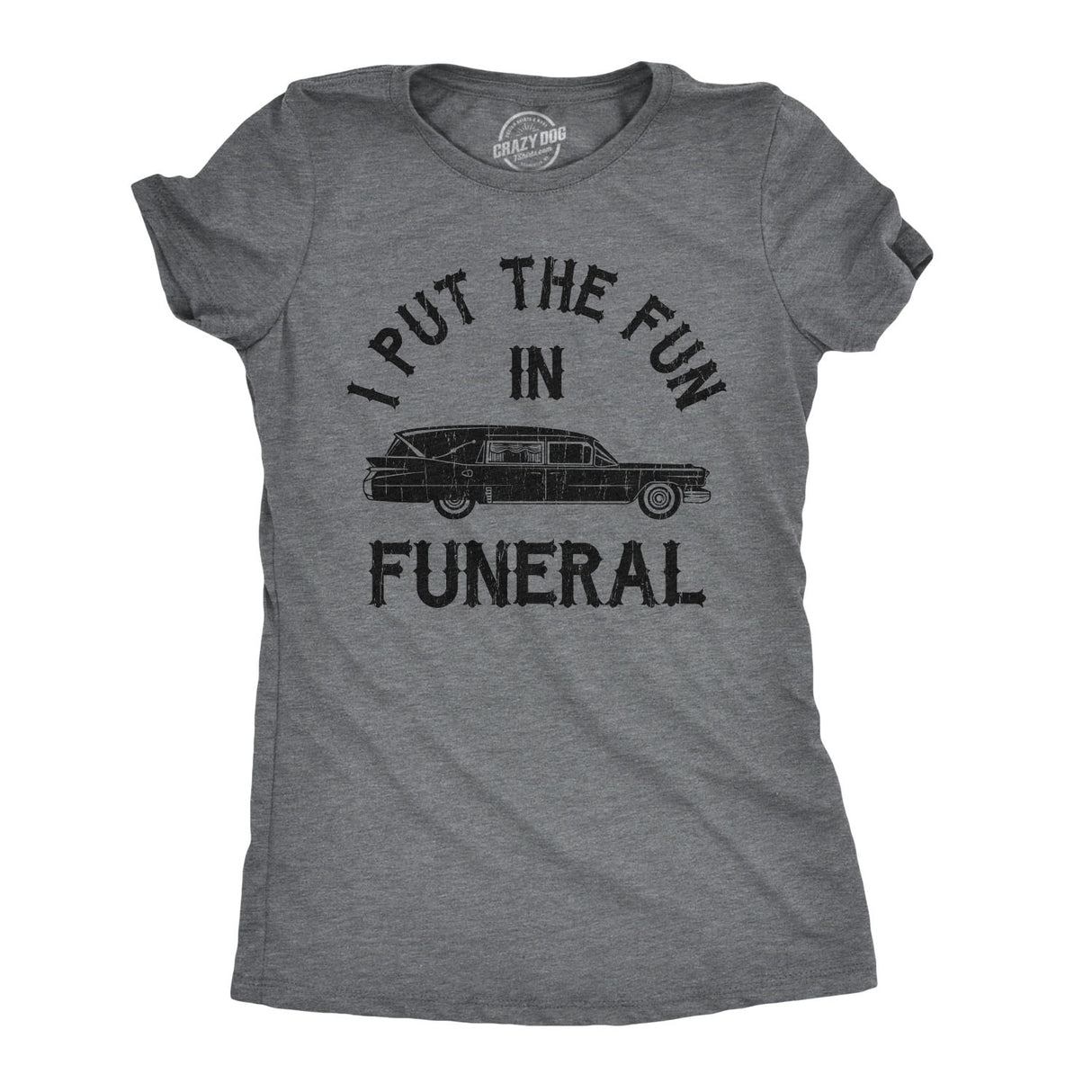 Womens I Put The Fun In Funeral Tshirt Funny Dead Halloween Tee