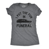 Womens I Put The Fun In Funeral Tshirt Funny Dead Halloween Tee