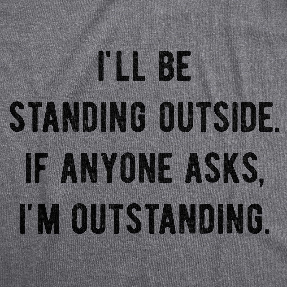If Anyone Asks I'm Outstanding Men's Tshirt
