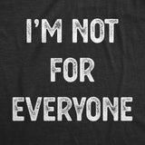 Womens I'm Not For Everyone Tshirt Funny Weird Strange Personality Tee