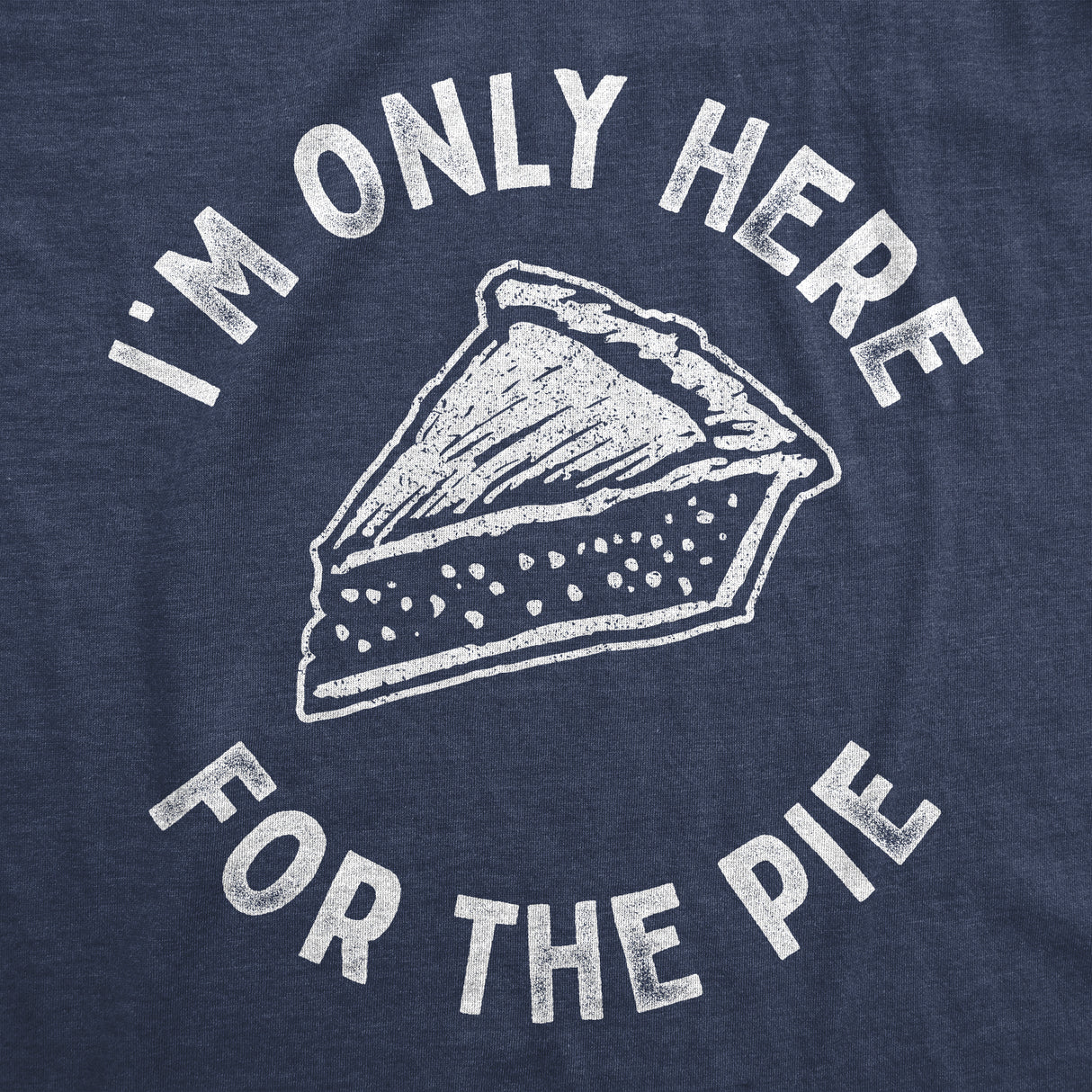 Womens Im Only Here For The Pie Tshirt Funny Thanksgiving Dinner Dessert Tee