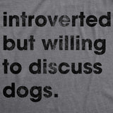 Introverted But Willing To Discuss Dogs Men's Tshirt