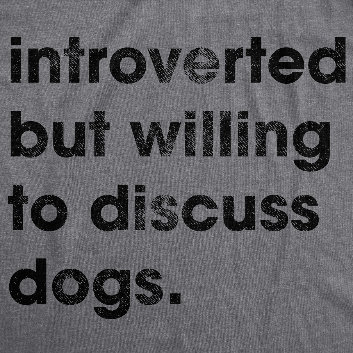 Womens Introverted But Willing To Discuss Dogs Tshirt Sarcastic Puppy Lover Tee