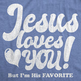 Womens Jesus Loves You But Im His Favorite Tshirt Funny Religion Tee