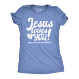 Womens Jesus Loves You But Im His Favorite Tshirt Funny Religion Tee