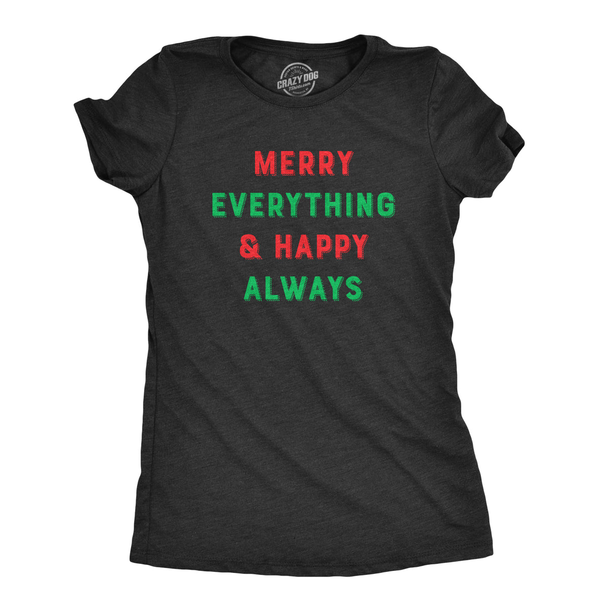 Womens Merry Everything And Happy Always Tshirt Funny Christmas Holiday Tee