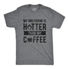 My Girlfriend Is Hotter Than My Coffee Men's Tshirt