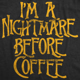 Womens I'm A Nightmare Before Coffee Tshirt Funny Christmas Movie Tee