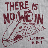 There Is No We In Pizza Men's Tshirt