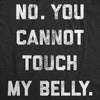 Maternity No. You Cannot Touch My Belly Pregnancy Tshirt Funny Baby Bump Tee