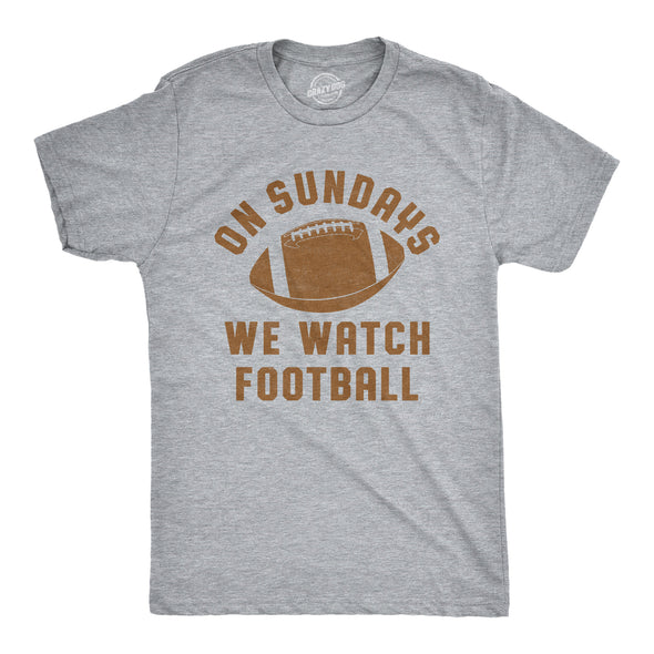 On Sundays We Watch Football Men's Tshirt