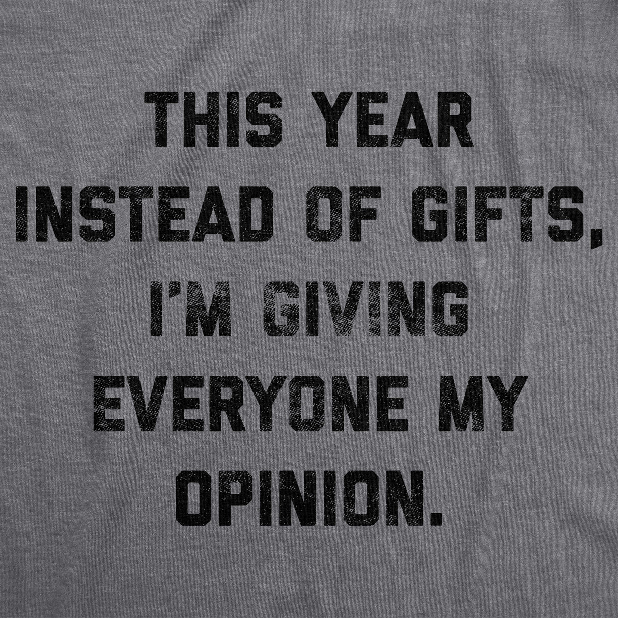 Womens Instead Of Gifts I'm Giving Everyone My Opinion Tshirt Funny Christmas Party Tee