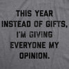 Instead Of Gifts I'm Giving Everyone My Opinions Men's Tshirt