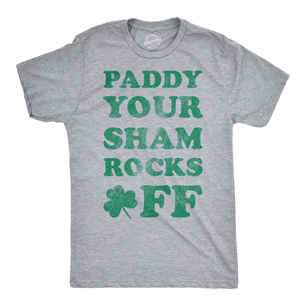 Paddy Your Shamrocks Off Men's Tshirt