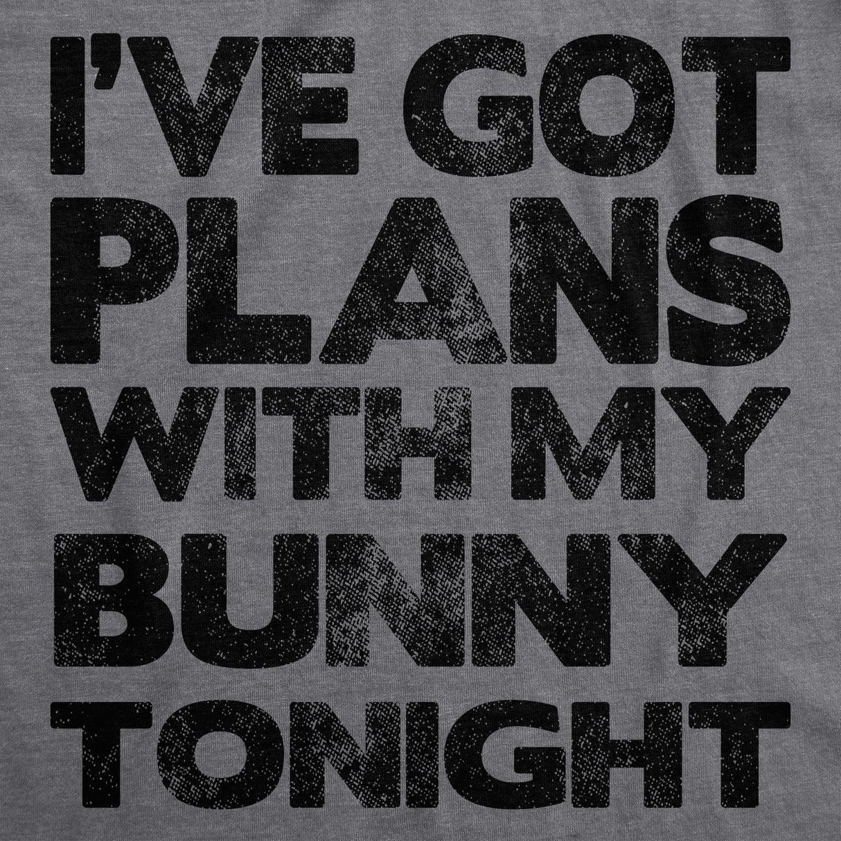 Womens Ive Got Plans With My Bunny Tonight T Shirt Sarcastic Funny Easter Tee