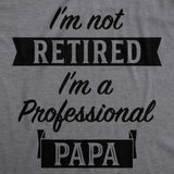 I'm Not Retired I'm A Professional Papa Men's Tshirt