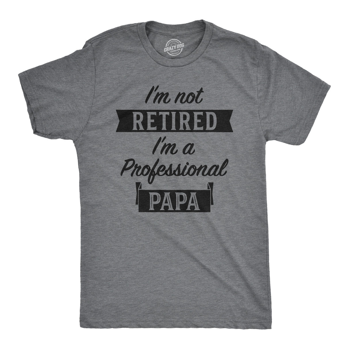 I'm Not Retired I'm A Professional Papa Men's Tshirt