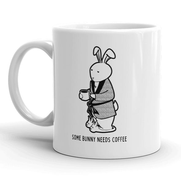 Some Bunny Needs Coffee Mug Funny Easter Bunny Coffee Cup - 11oz