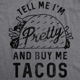 Womens Tell Me Im Pretty And Buy Me Tacos Tshirt Funny Tee