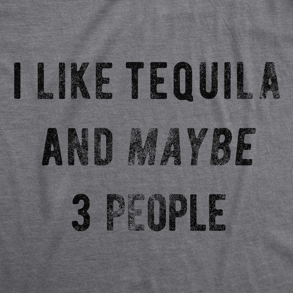 I Like Tequila And Maybe 3 People Men's Tshirt