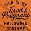 Maternity This Is My Tired And Pregnant Halloween Costume Tshirt