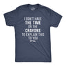 I Don't Have The Time Or The Crayons Men's Tshirt