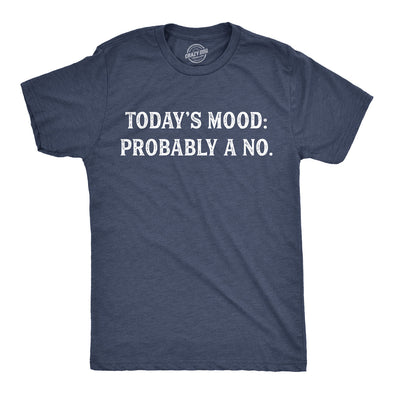 Today's Mood: Probably A No Men's Tshirt