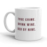 True Crime Drink Wine Bed By Nine Coffee Mug-11oz