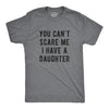 You Can't Scare Me I Have A Daughter Men's Tshirt