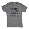 Mens You Cant Scare Me I Have A Daughter T Shirts Funny Sarcastic Shirt for Dad