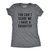 Womens You Cant Scare Me I Have A Daughter Tshirt Funny Parenting Tee